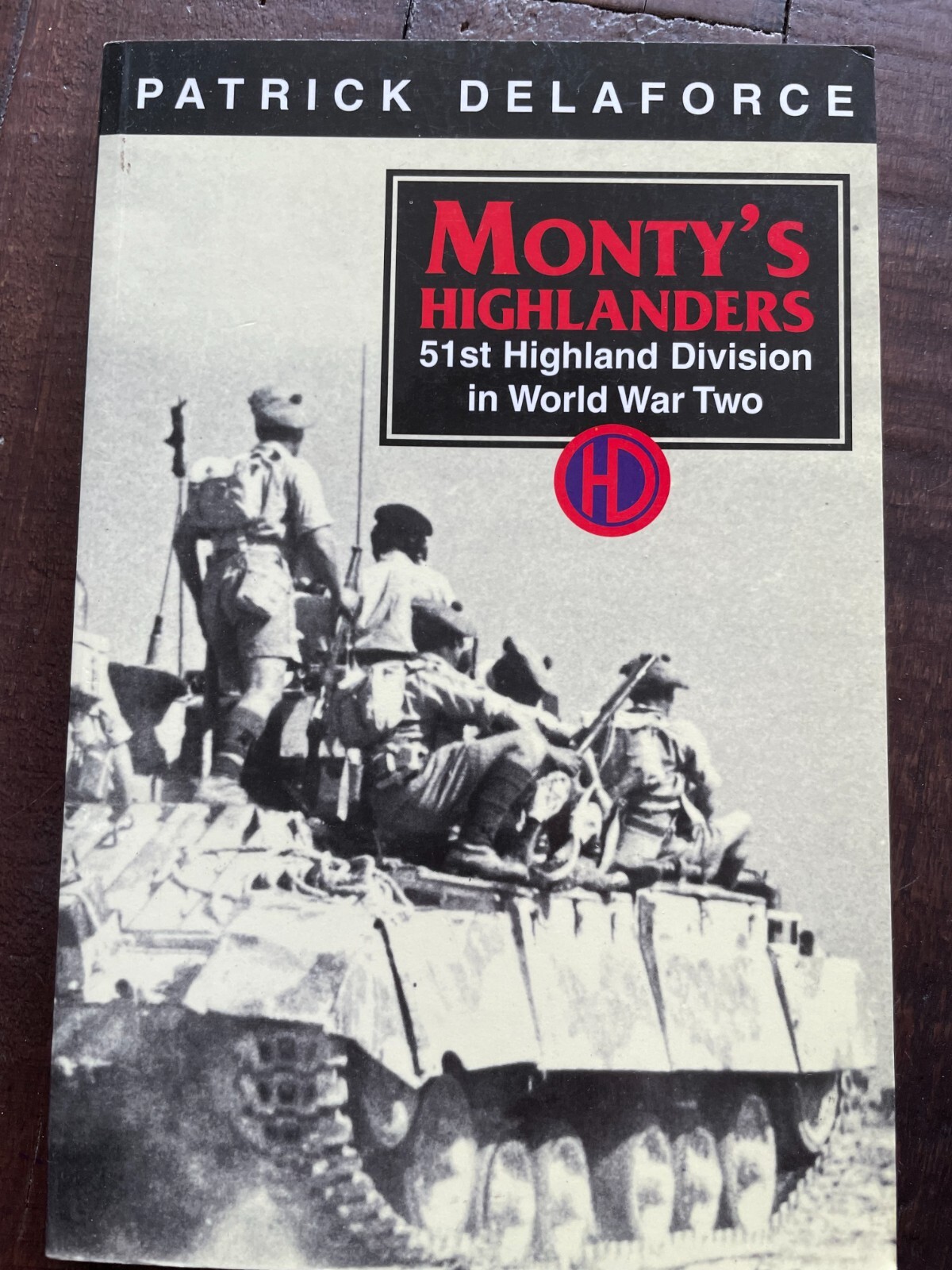 Monty's Highlanders 51st Highland Division in World War Two PB Patrick Delaforce