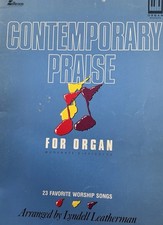 Contemporary Praise for Organ. 23 Favorite Worship Songs arr. by L. Leatherman