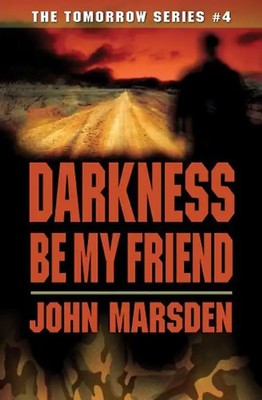 Darkness Be My Friend (Tomorrow) - John Marsden