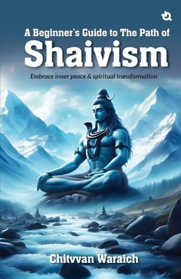 Chitvvan Waraich | A Beginner's Guide To The Path of Shaivism | Taschenbuch