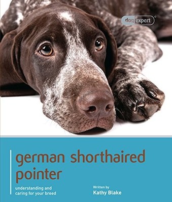 German Shorthaired Pointer - Dog Expert by Kathy Blake 1906305811 FREE Shipping
