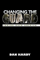 Hardy Dan Hardy | Changing The Guard | Taschenbuch | Englisch (2009) | iUniverse