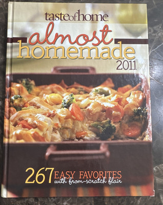 Taste of Home Almost Homemade 267 Easy Favorites Recipes Cookbook 2011 Hardcover