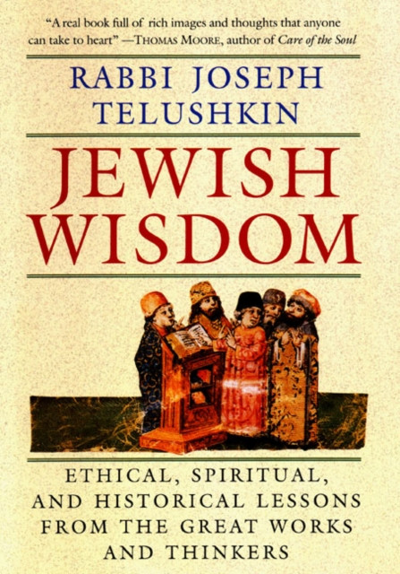 Jewish Wisdom by Rabbi Joseph Telushkin (Hardback Book)