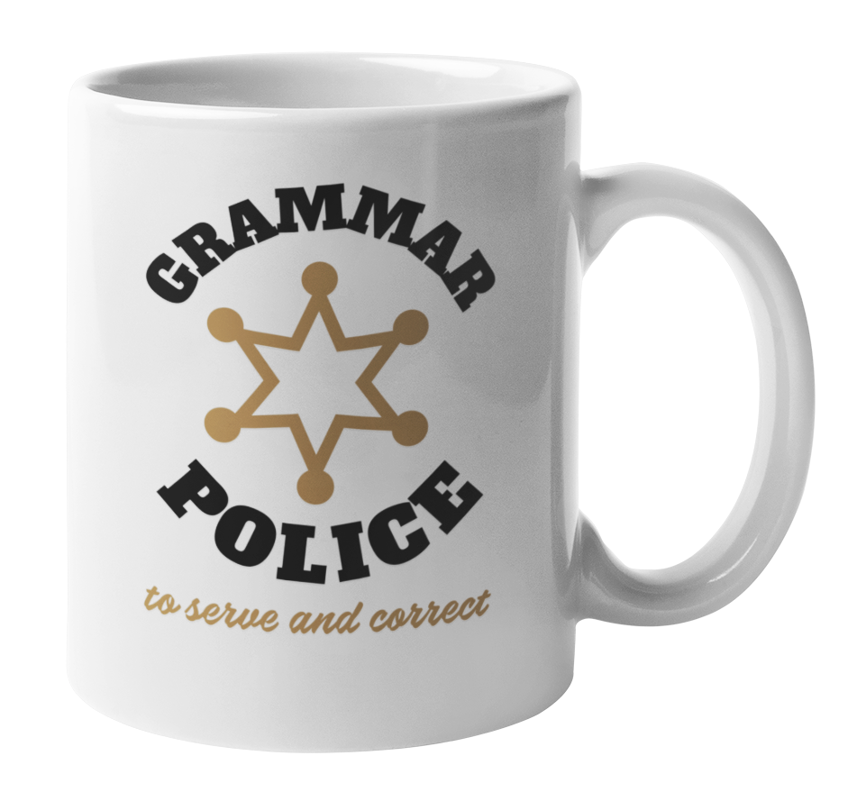 Funny Grammar Police, To Serve and Correct Coffee & Tea Mug Cup