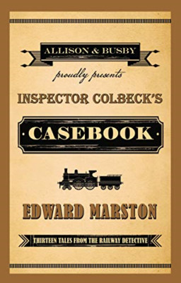 Inspector Colbeck's Casebook : Thirteen Tales from the  - Original English Langu