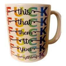 F*ck this that it and everything else mug