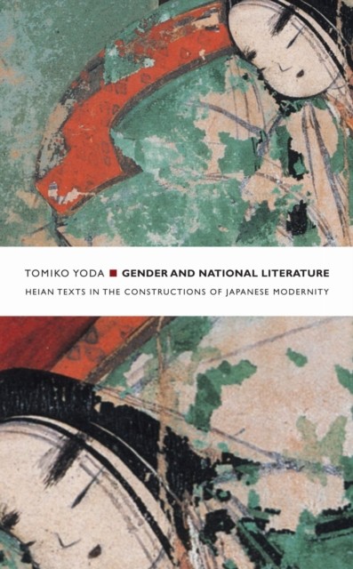 Gender and National Literature  Heian Texts in the by Tomiko Yoda PAPERBACK