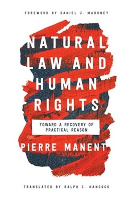 Natural Law and Human Rights: Toward a Recovery of Practical Reason (Hardback or