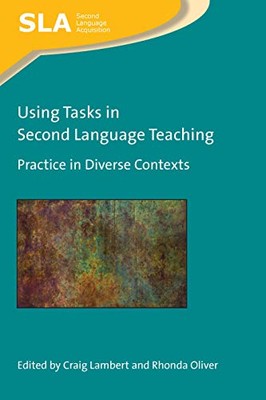 Using Tasks in Second Language Teaching: Practice in Diverse Contexts (Second La