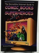 The Incredible Internet Guide to Comic Books & Superheroes by James R. Flowers
