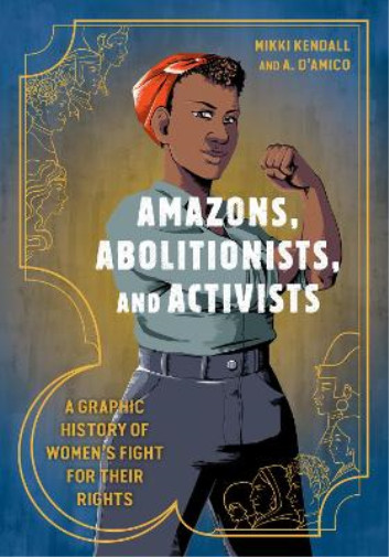 Mikki Kendall Anna D'amico Amazons, Abolitionists, And Activists