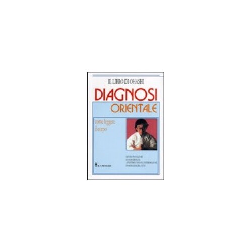 Diagnosi orientale. Come leggere il corpo [Paperback] [Feb 26, 2011] Ohashi, Wat - Immagine 2