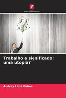 Audrey Lima Palma | Trabalho E Significado: Uma Utopia? | Taschenbuch (2023)