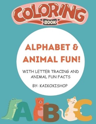 Alphabet & Animal Fun Coloring Book: With Letter tracing and Animal Fun Facts! b