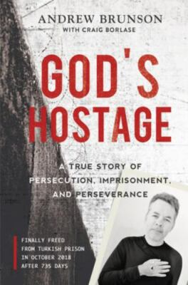 God's Hostage: A True Story of Persecution, Imprisonment, and Perseverance