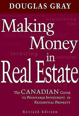 Making Money in Real Estate: The Canadian Guide to Profitable Investment in Resi