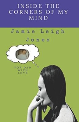 INSIDE THE CORNERS OF MY MIND: A DAUGHTERS LOVE By Jamie Leigh Jones *BRAND NEW*