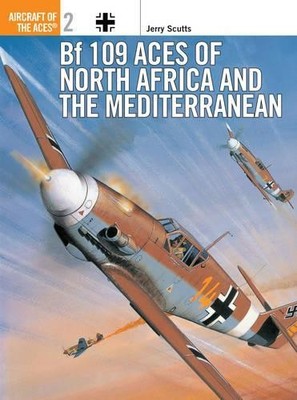 Bf 109 Aces of North Africa and the Mediterranean: N by Scutts, Jerry 1855324482