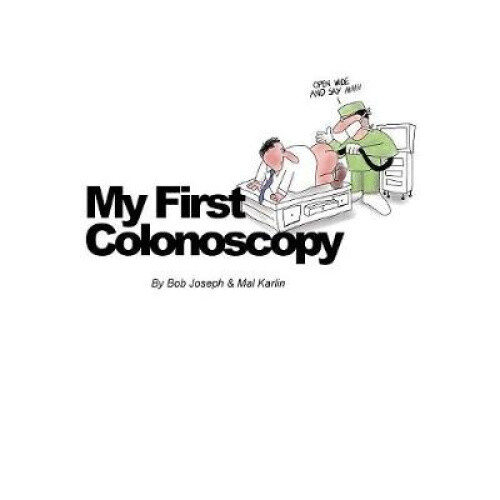 Thumbnail - My First Colonoscopy (my First Colonoscopy) By Mal Karlin, Bob Joseph