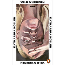 Wild wuchern: »Ein Roman wie eine Naturgewal...