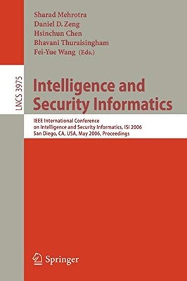 INTELLIGENCE AND SECURITY INFORMATICS: IEEE INTERNATIONAL By Sharad VG