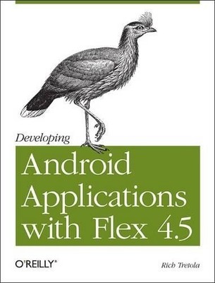Rich Tretola Developing Android Applications with Flex 4.5 (Paperback)