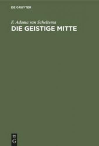 Die Geistige Mitte Umrisse Einer Abendländischen Kulturmorphologie