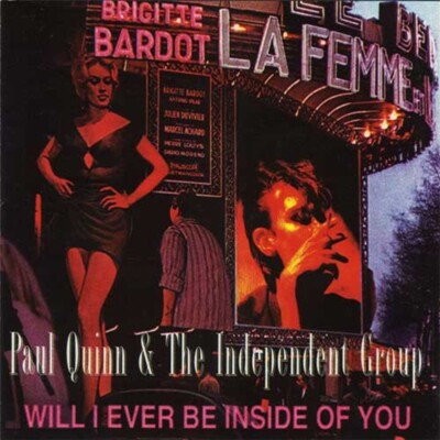 Paul Quinn & The Independent Group – Will I Ever Be Inside Of You 