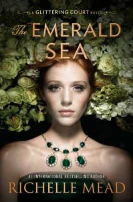 The Emerald Sea (The Glittering Court) - Hardcover By Mead, Richelle - GOOD