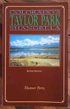 Taylor Park: Colorado's Shangri-La by Eleanor Perry, Paperback, Revised 1998