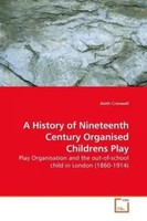 A History Of Nineteenth Century Organised Childrens Play Keith Cranwell Buch