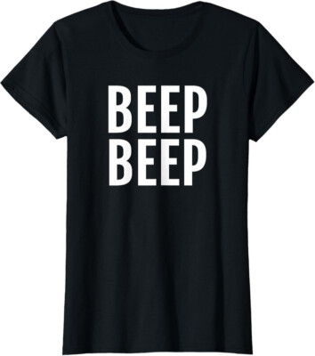 Beep Beep Funny Saying Humor Novelty Tee Design Ladies' Crewneck T-Shirt