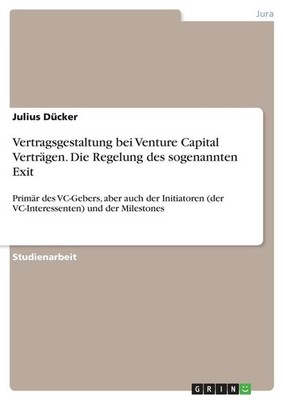 Vertragsgestaltung bei Venture Capital Vertr: Primar des VC-Gebers, aber auch de