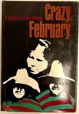 Crazy February - Carter Wilson PRISTINE H/C First Edition Author’s 1st Book 1966