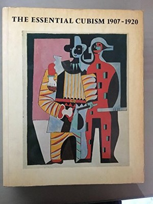 Essential Cubism, 1907-20: Braque, Picasso and Thei by Tinterow, Gary 0905005244