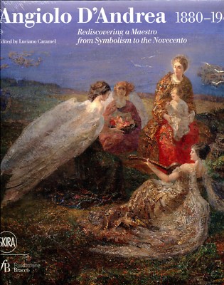 Angiolo D'Andrea 1880 - 1942, Rediscovering a Maestro ed. by Luciano Caramel