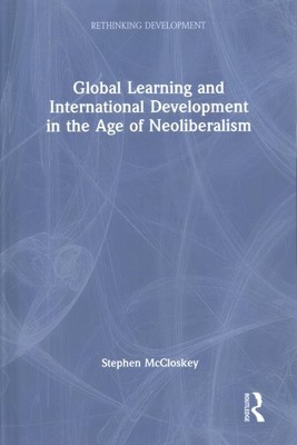 Global Learning and International Development in the Age of Neoliberalism, Ha...