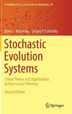 Stochastic Evolution Systems: Linear Theory and Applications to Non-Linear Filte
