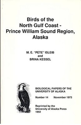 BIRDS OF THE NORTH GULF COAST- PRINCE WILLIAM SOUND Alaska M. E. Isleib KESSEL