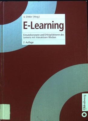 E-Learning : Einsatzkonzepte und Erfolgsfaktoren des Lernens mit interaktiven Me