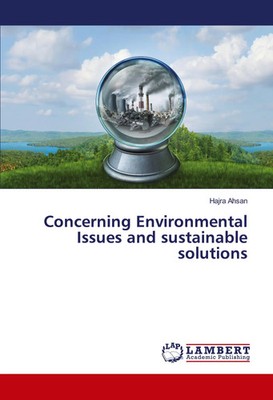 Concerning Environmental Issues and sustainable solutions Hajra Ahsan Buch 56 S.