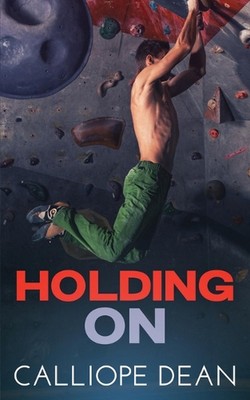 Holding On: A Reverse Age Gap Romance by Calliope Dean Paperback Book