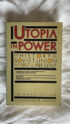 Utopia in Power: The History of the Soviet Union from 1917 to the Present Heller