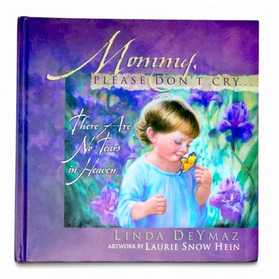 Child Memorial Mommy Please Don't Cry: There Are No Tears in Heaven Death Grief