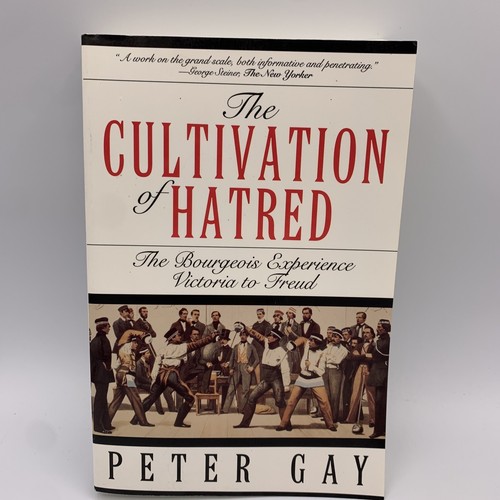 New The Cultivation of Hatred: The Bourgeois Experience: Victoria to Freud Book