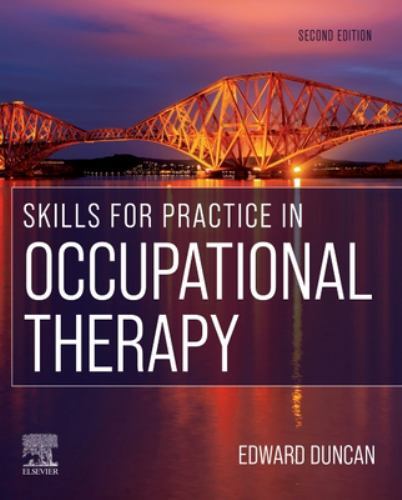 Skills for Practice in Occupational Therapy by Edward A. S. Duncan (2022, ...