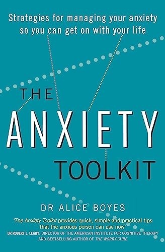 The Anxiety Toolkit: Strategies for managing your anxiety ... by Boyes, Dr Alice