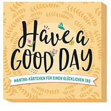Have a good day!: Mantra-Kärtchen für einen glücklichen ... | Buch | Zustand gut
