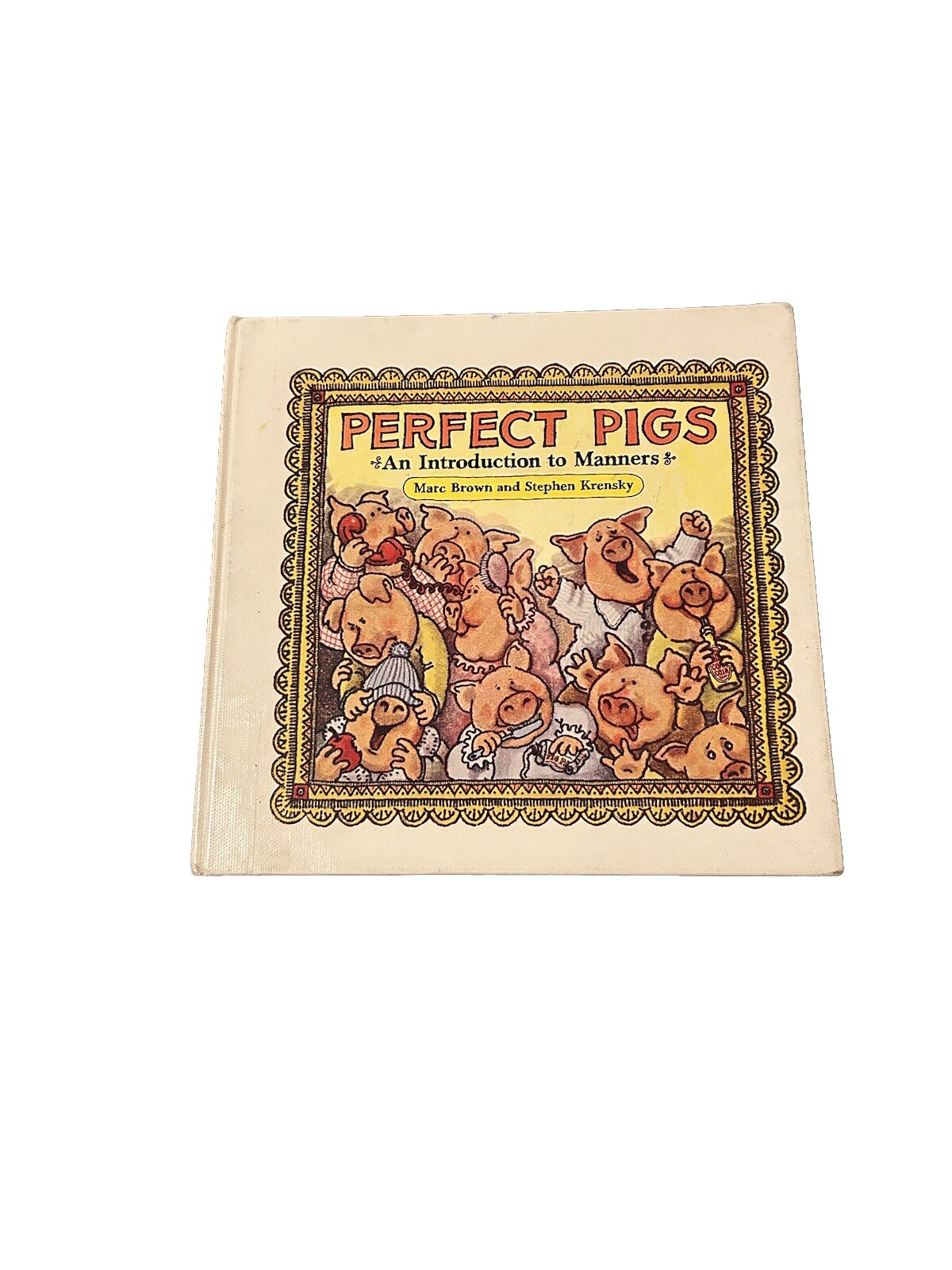 Perfect Pigs : An Introduction to Manners by Stephen Krensky and Marc Brown 1983